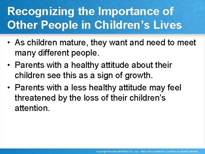 Recognizing the Importance of Other People in Children’s Lives • As children mature, they