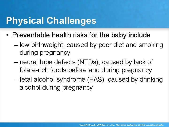 Physical Challenges • Preventable health risks for the baby include – low birthweight, caused