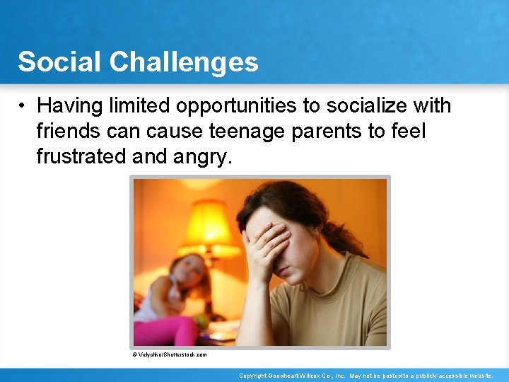 Social Challenges • Having limited opportunities to socialize with friends can cause teenage parents
