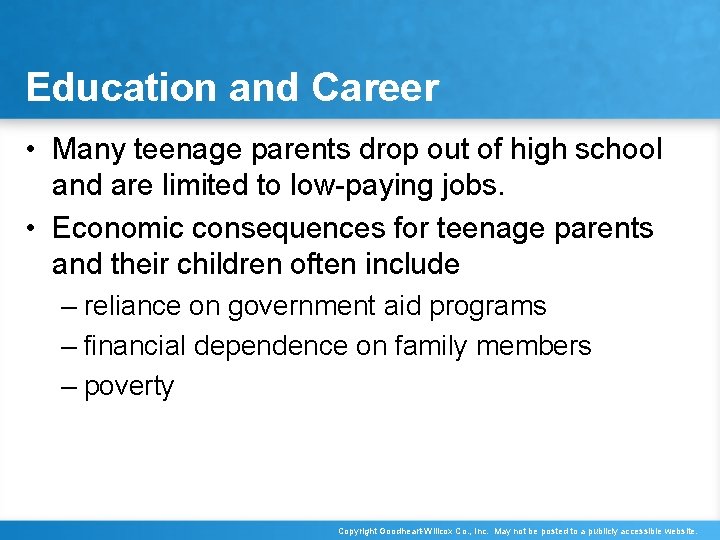Education and Career • Many teenage parents drop out of high school and are