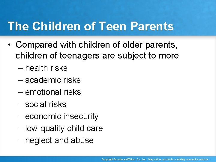 The Children of Teen Parents • Compared with children of older parents, children of