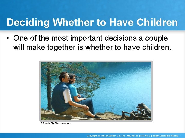 Deciding Whether to Have Children • One of the most important decisions a couple