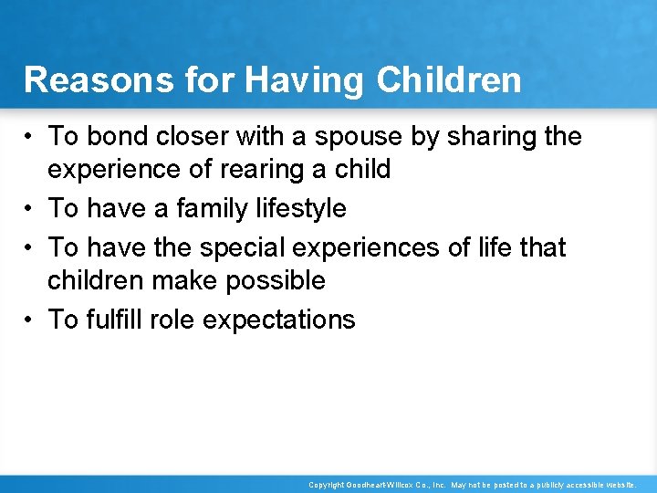 Reasons for Having Children • To bond closer with a spouse by sharing the