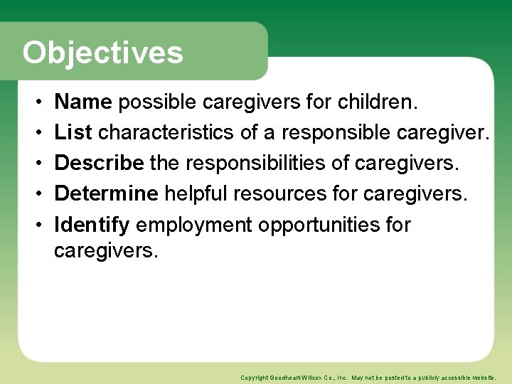 Objectives • • • Name possible caregivers for children. List characteristics of a responsible