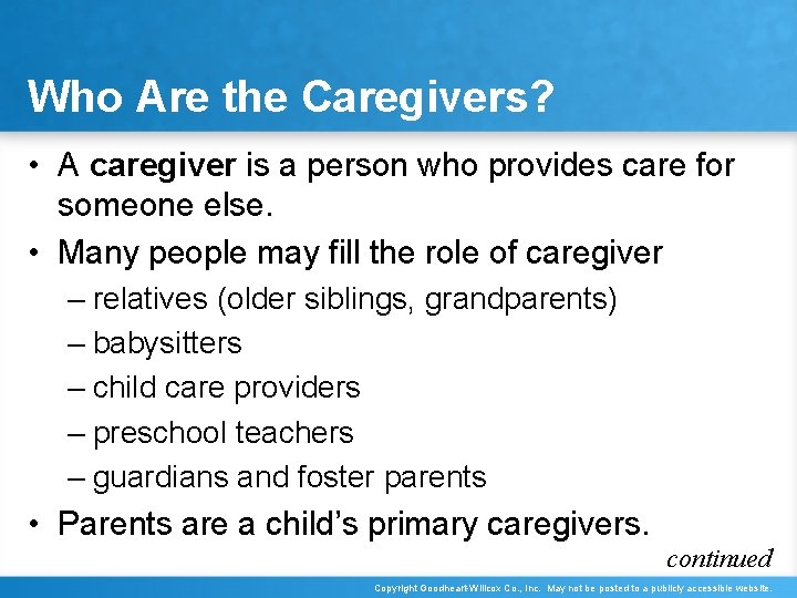 Who Are the Caregivers? • A caregiver is a person who provides care for