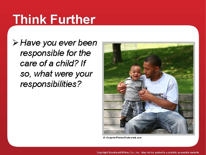 Think Further Ø Have you ever been responsible for the care of a child?