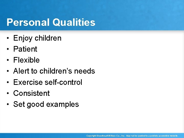 Personal Qualities • • Enjoy children Patient Flexible Alert to children’s needs Exercise self-control