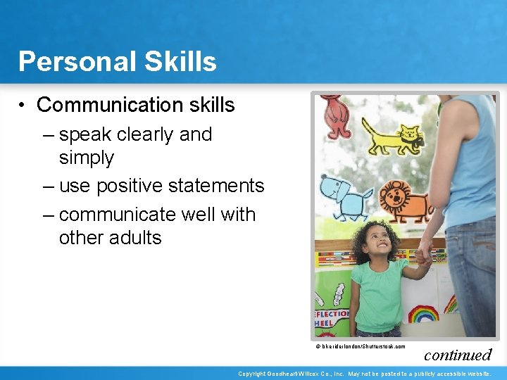 Personal Skills • Communication skills – speak clearly and simply – use positive statements