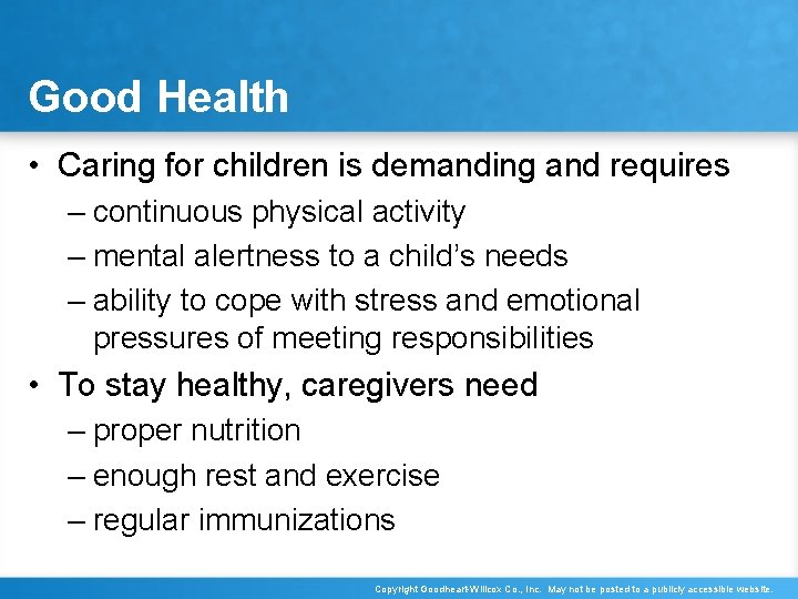 Good Health • Caring for children is demanding and requires – continuous physical activity