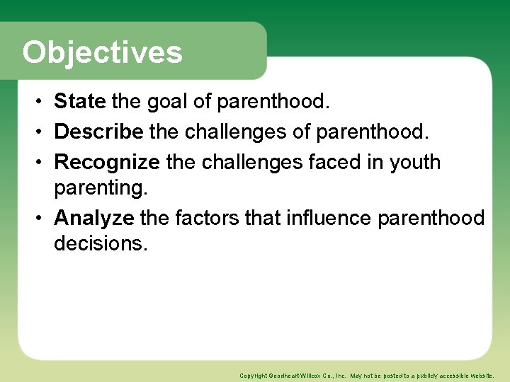 Objectives • State the goal of parenthood. • Describe the challenges of parenthood. •
