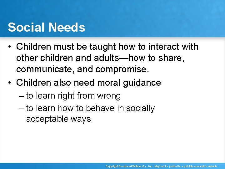 Social Needs • Children must be taught how to interact with other children and