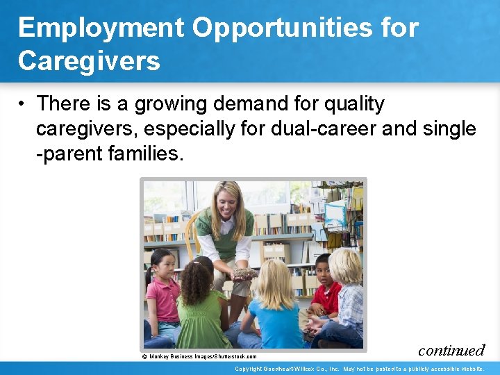 Employment Opportunities for Caregivers • There is a growing demand for quality caregivers, especially