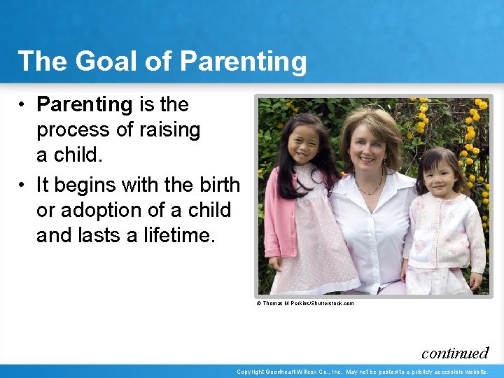 The Goal of Parenting • Parenting is the process of raising a child. •