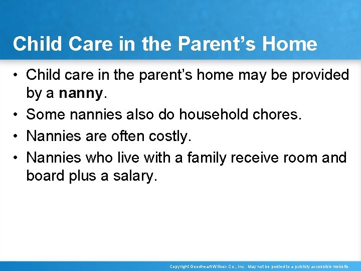 Child Care in the Parent’s Home • Child care in the parent’s home may