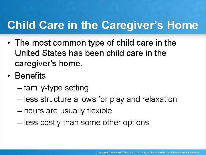 Child Care in the Caregiver’s Home • The most common type of child care