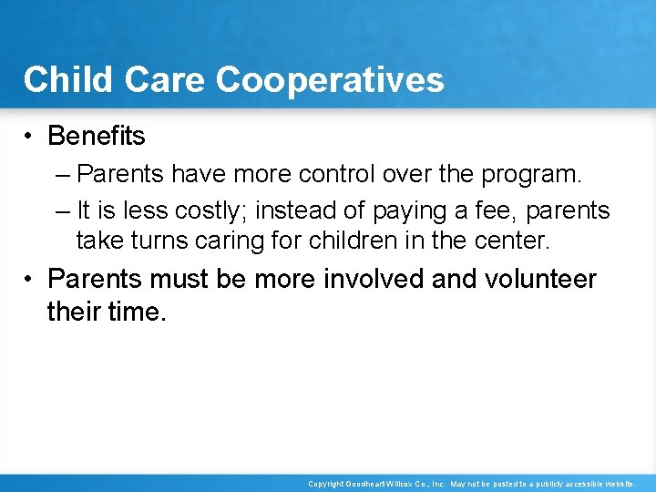 Child Care Cooperatives • Benefits – Parents have more control over the program. –