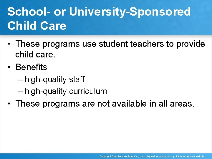 School- or University-Sponsored Child Care • These programs use student teachers to provide child