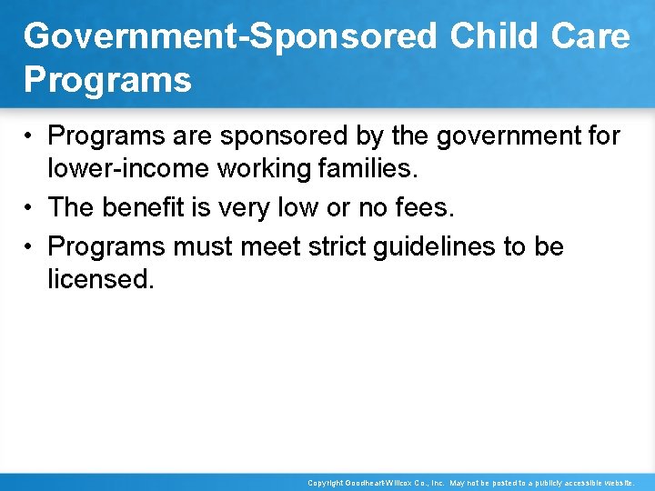 Government-Sponsored Child Care Programs • Programs are sponsored by the government for lower-income working