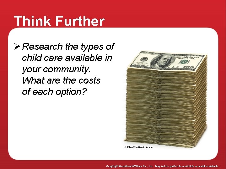 Think Further Ø Research the types of child care available in your community. What