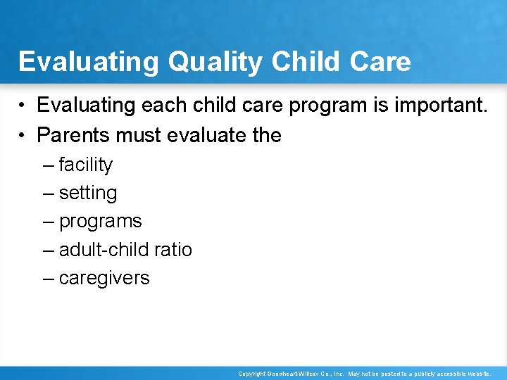 Evaluating Quality Child Care • Evaluating each child care program is important. • Parents