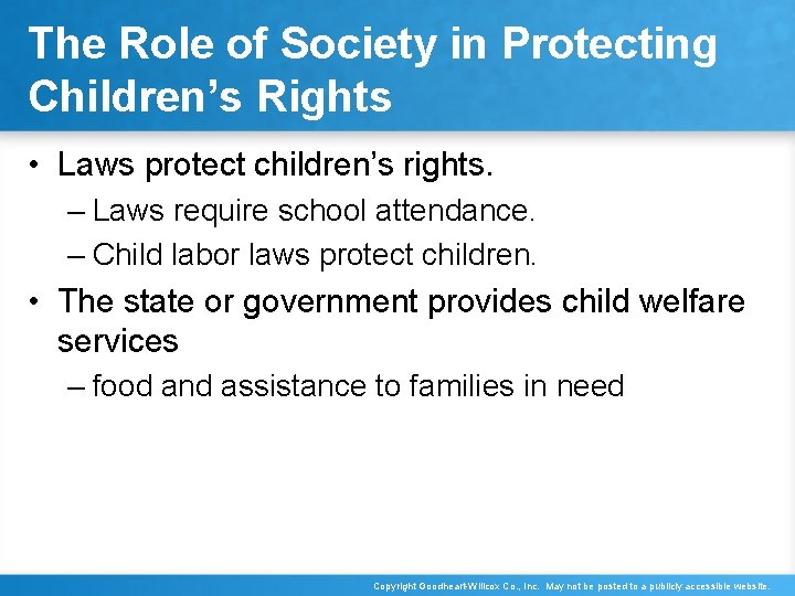 The Role of Society in Protecting Children’s Rights • Laws protect children’s rights. –