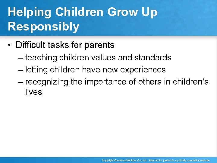 Helping Children Grow Up Responsibly • Difficult tasks for parents – teaching children values