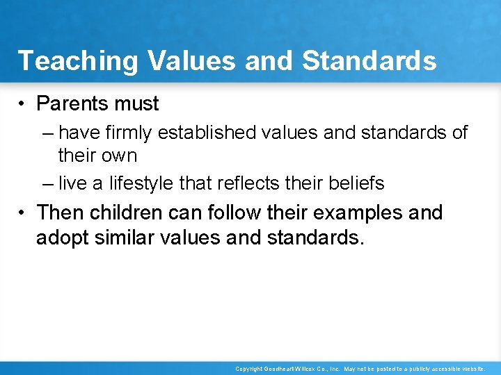 Teaching Values and Standards • Parents must – have firmly established values and standards