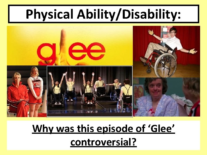 Physical Ability/Disability: Why was this episode of ‘Glee’ controversial? Physical Ability/Disability: Why was this episode of ‘Glee’ controversial?