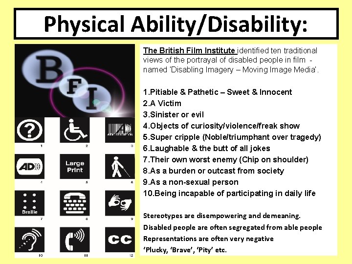 Physical Ability/Disability: The British Film Institute identified ten traditional views of the portrayal of Physical Ability/Disability: The British Film Institute identified ten traditional views of the portrayal of