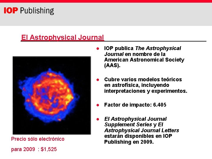 El Astrophysical Journal Precio sólo electrónico para 2009 : $1, 525 l IOP publica