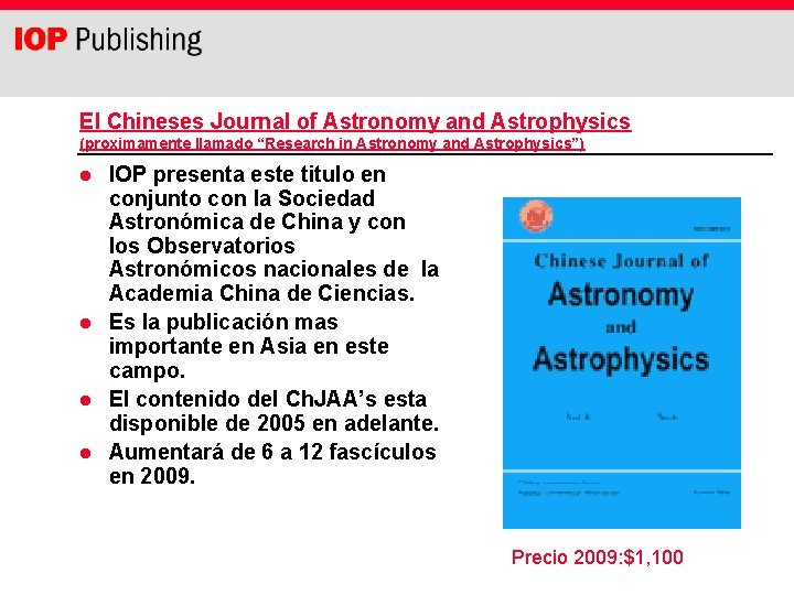 El Chineses Journal of Astronomy and Astrophysics (proximamente llamado “Research in Astronomy and Astrophysics”)