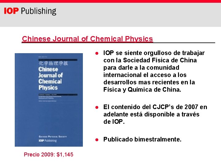 Chinese Journal of Chemical Physics Precio 2009: $1, 145 l IOP se siente orgulloso
