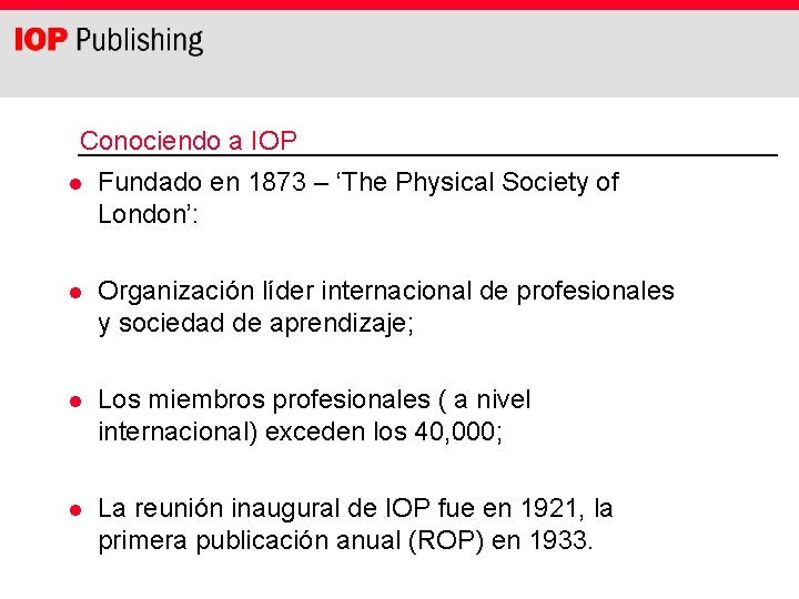 Conociendo a IOP l Fundado en 1873 – ‘The Physical Society of London’: l