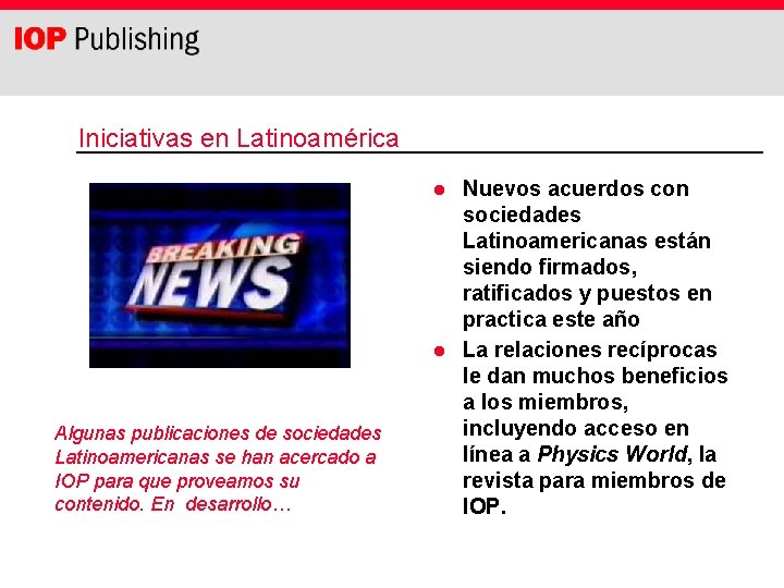 Iniciativas en Latinoamérica l l Algunas publicaciones de sociedades Latinoamericanas se han acercado a