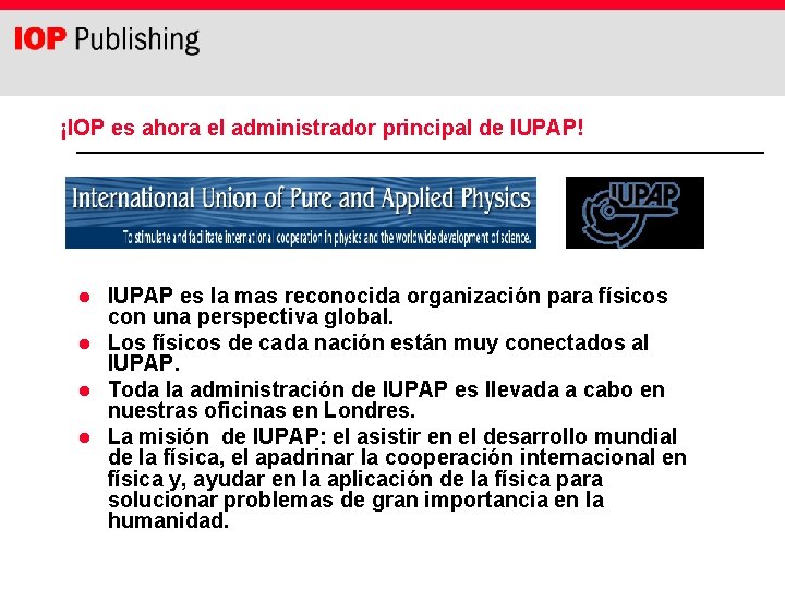 ¡IOP es ahora el administrador principal de IUPAP! l l IUPAP es la mas