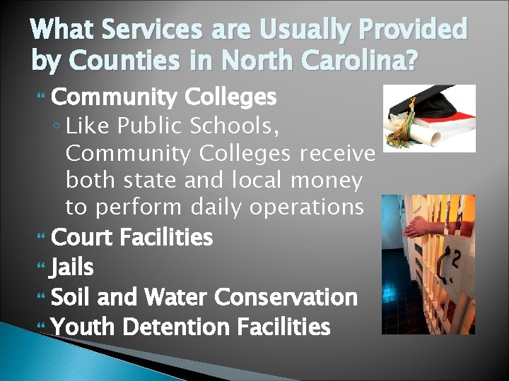 What Services are Usually Provided by Counties in North Carolina? Community Colleges ◦ Like