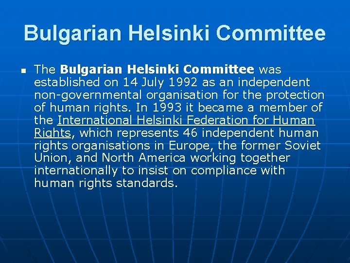 Bulgarian Helsinki Committee n The Bulgarian Helsinki Committee was established on 14 July 1992