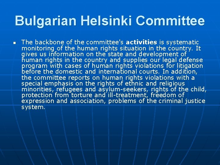 Bulgarian Helsinki Committee n The backbone of the committee's activities is systematic monitoring of