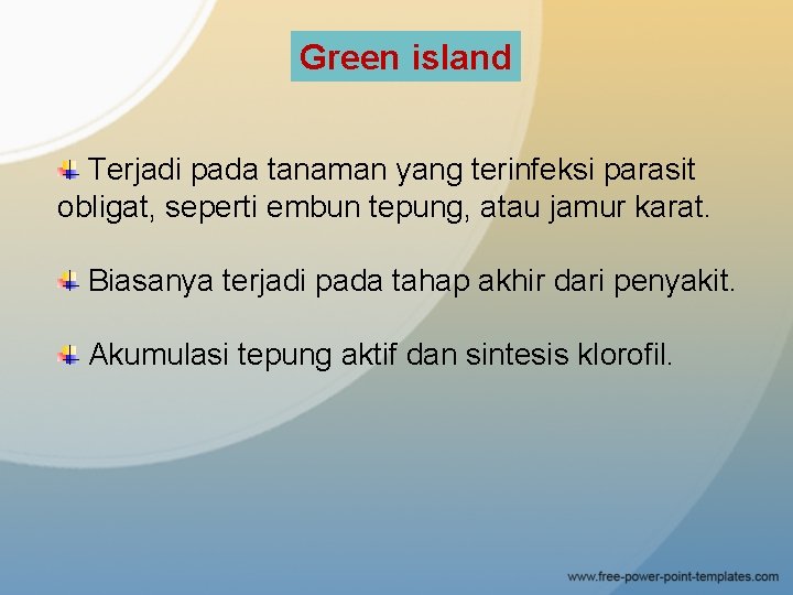 Green island Terjadi pada tanaman yang terinfeksi parasit obligat, seperti embun tepung, atau jamur