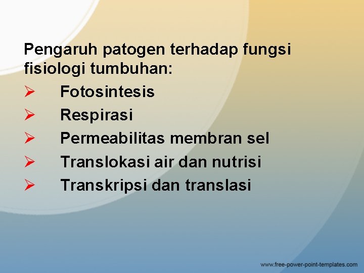 Pengaruh patogen terhadap fungsi fisiologi tumbuhan: Ø Fotosintesis Ø Respirasi Ø Permeabilitas membran sel