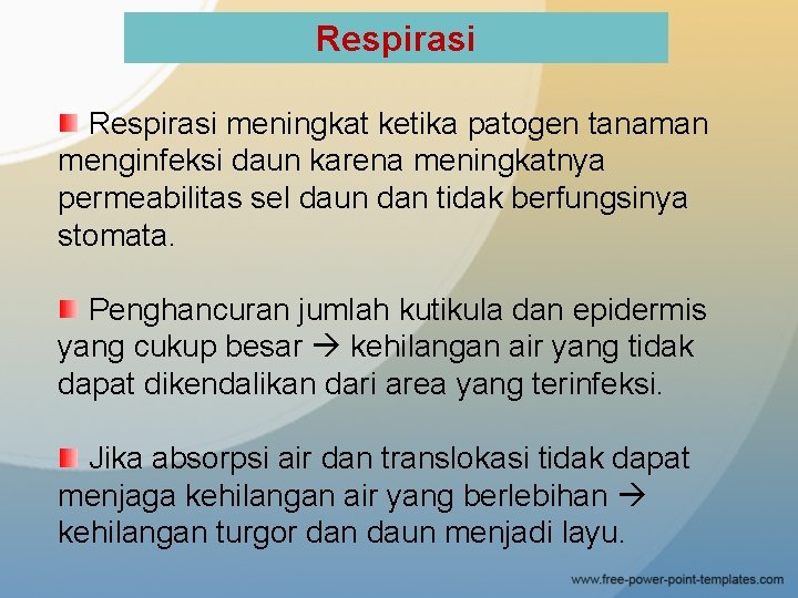 Respirasi meningkat ketika patogen tanaman menginfeksi daun karena meningkatnya permeabilitas sel daun dan tidak