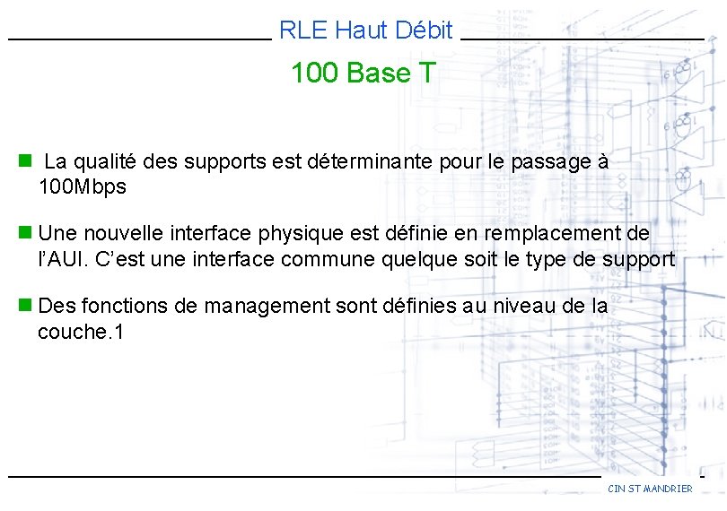 RLE Haut Débit 100 Base T n La qualité des supports est déterminante pour