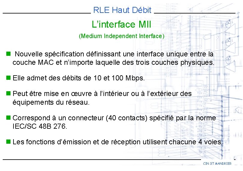 RLE Haut Débit L’interface MII (Medium Independent Interface) n Nouvelle spécification définissant une interface