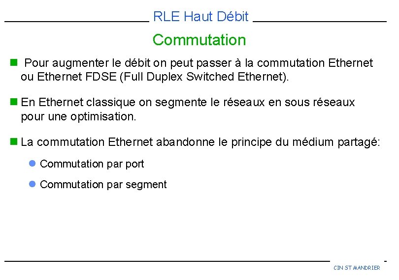 RLE Haut Débit Commutation n Pour augmenter le débit on peut passer à la