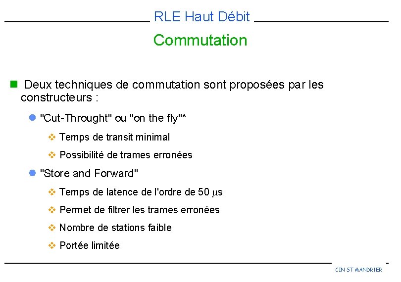 RLE Haut Débit Commutation n Deux techniques de commutation sont proposées par les constructeurs
