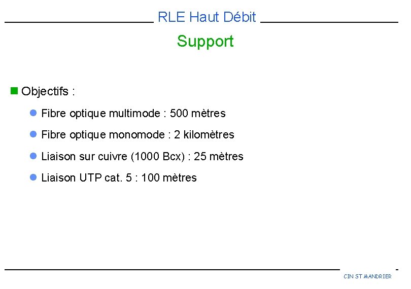 RLE Haut Débit Support n Objectifs : l Fibre optique multimode : 500 mètres