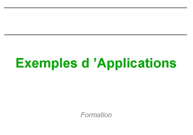 Exemples d ’Applications Formation 