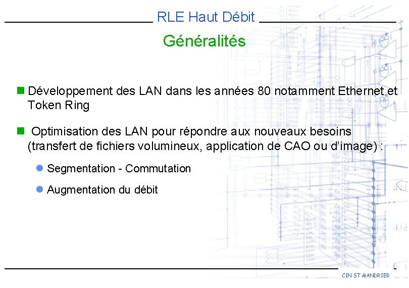 RLE Haut Débit Généralités n Développement des LAN dans les années 80 notamment Ethernet