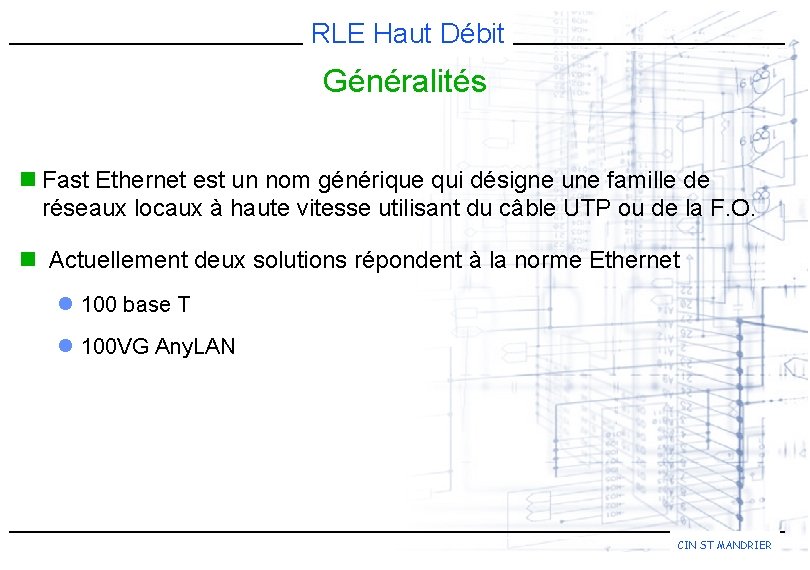 RLE Haut Débit Généralités n Fast Ethernet est un nom générique qui désigne une