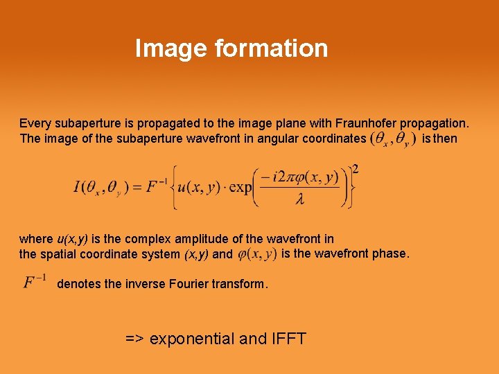 Image formation Every subaperture is propagated to the image plane with Fraunhofer propagation. is